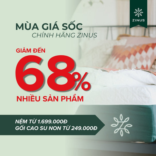 MÙA GIÁ SỐC CHÍNH HÃNG ZINUS – NGỦ NGON KHÔNG LO GIÁ!
